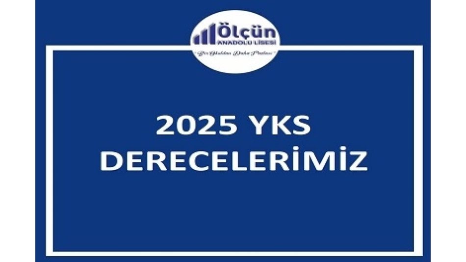 ÖZEL ÖLÇÜN ANADOLU LİSESİ 2025 YKS DERECELERİNİ İLAN ETTİ