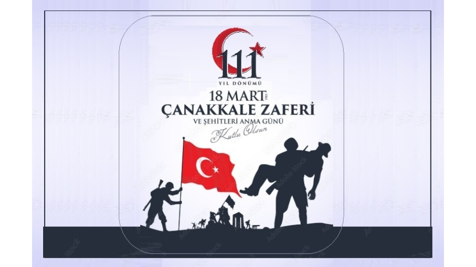 18 Mart Şehitleri Anma Günü ve Çanakkale Deniz Zaferi Kutlu Olsun