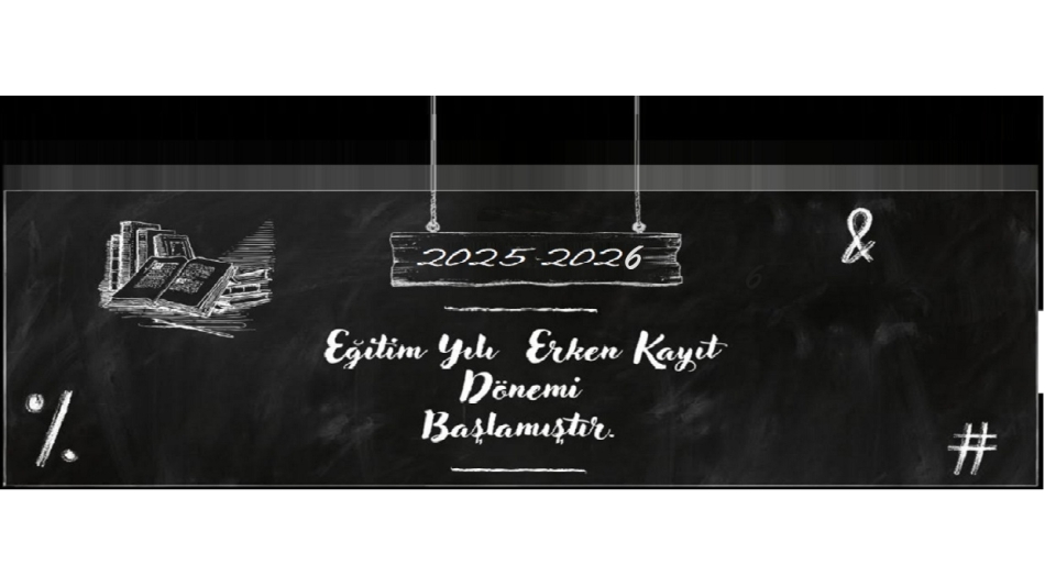 2025 - 2026 Eğitim Öğretim Dönemi Erken Kayıtlarımız Başladı