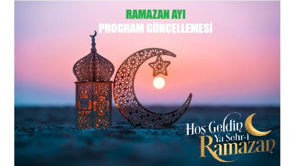 RAMAZAN AYI PROGRAM GÜNCELLEMESİ